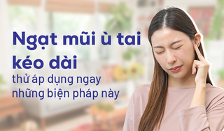 Ngạt mũi ù tai kéo dài: thử áp dụng ngay những biện pháp này