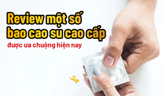 Review một số bao cao su cao cấp được ưa chuộng hiện nay