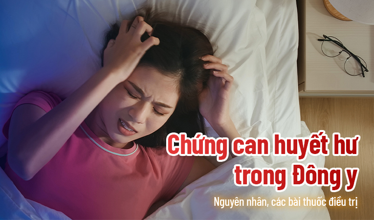 Chứng can huyết hư trong Đông y – Nguyên nhân, các bài thuốc điều trị