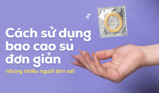 Cách sử dụng bao cao su đơn giản, nhưng nhiều người làm sai!