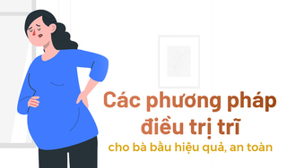 Các phương pháp điều trị trĩ cho bà bầu hiệu quả, an toàn