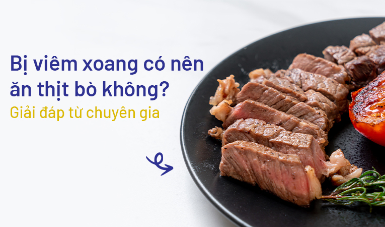 Bị viêm xoang có nên ăn thịt bò không? Giải đáp từ chuyên gia