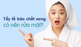 Giải đáp thắc mắc: Tẩy tế bào chết xong có nên rửa mặt?