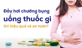 Đầy hơi chướng bụng uống thuốc gì thì hiệu quả và an toàn?