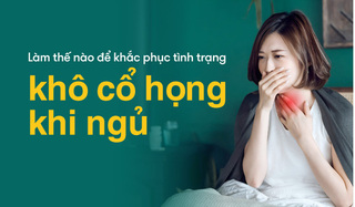 Làm thế nào để khắc phục tình trạng khô cổ họng khi ngủ?