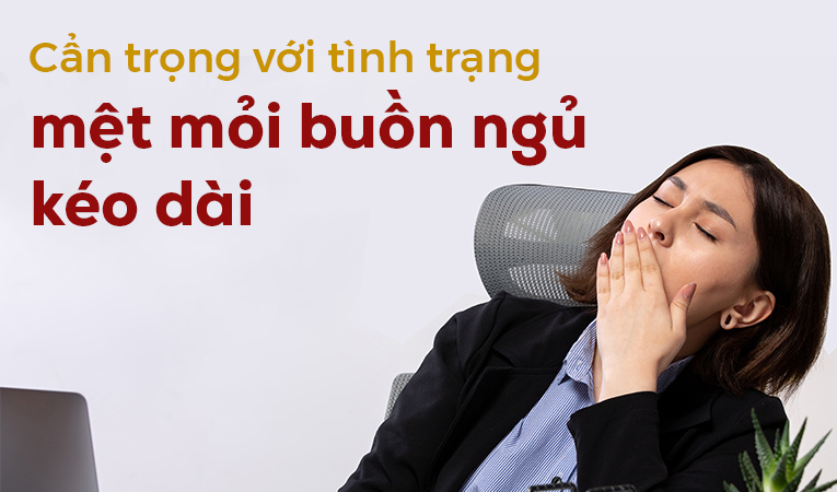 Cẩn trọng với tình trạng mệt mỏi buồn ngủ kéo dài