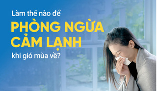 Làm thế nào để phòng ngừa cảm lạnh khi gió mùa về?