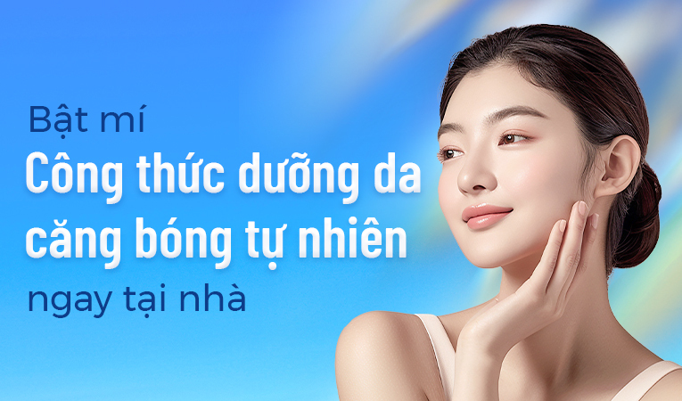 Bật mí công thức dưỡng da căng bóng tự nhiên ngay tại nhà