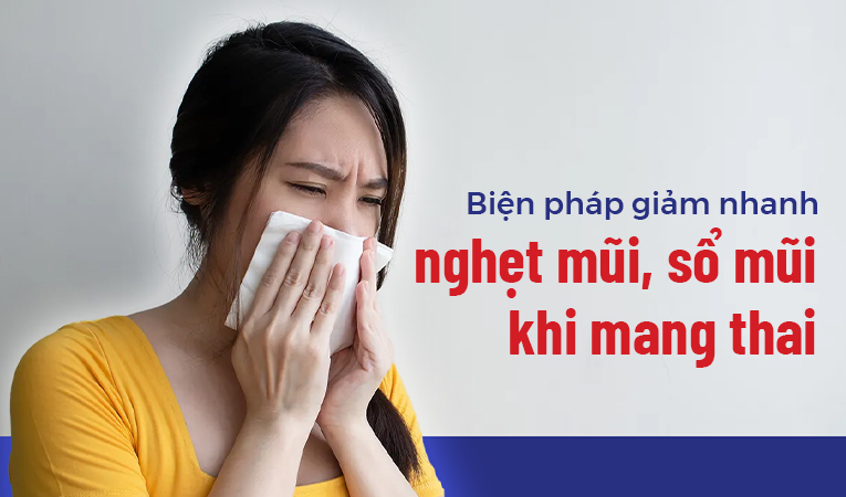 Biện pháp giảm nhanh nghẹt mũi, sổ mũi khi mang thai