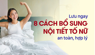 Lưu ngay 8 cách bổ sung nội tiết tố nữ an toàn, hợp lý