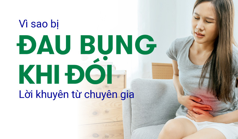 Vì sao bị đau bụng khi đói? Lời khuyên từ chuyên gia