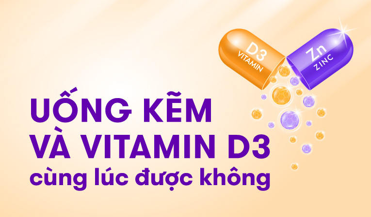 Tư vấn: Uống kẽm và vitamin D3 cùng lúc được không?