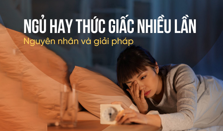 Ngủ hay thức giấc nhiều lần: Nguyên nhân và giải pháp