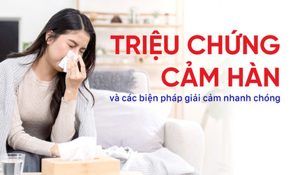 Triệu chứng cảm hàn và các biện pháp giải cảm nhanh chóng