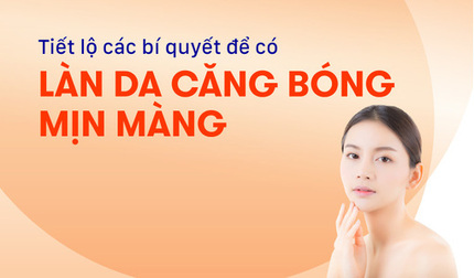 Tiết lộ các bí quyết để có làn da căng bóng mịn màng