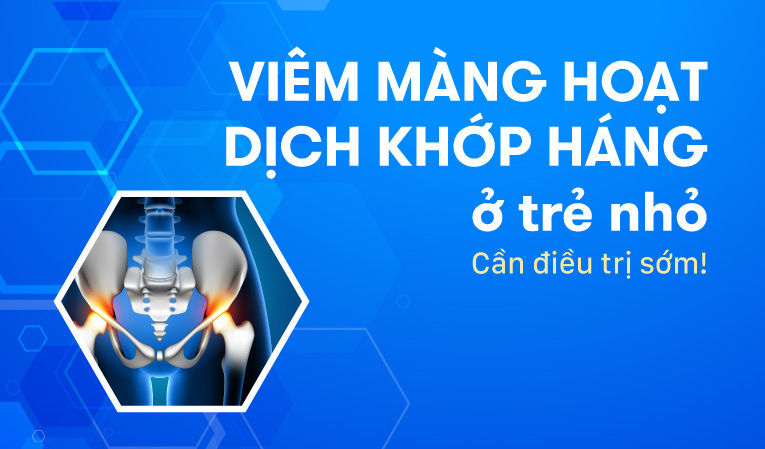Viêm màng hoạt dịch khớp háng ở trẻ nhỏ: Cần điều trị sớm!