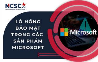 Nguy cơ mất an toàn thông tin từ các lỗ hổng bảo mật trong sản phẩm của Microsoft