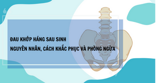 Đau khớp háng sau sinh: Nguyên nhân, cách khắc phục và phòng ngừa