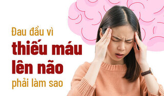 Giải đáp: Đau đầu vì thiếu máu lên não phải làm sao