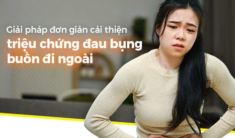Giải pháp đơn giản cải thiện triệu chứng đau bụng buồn đi ngoài