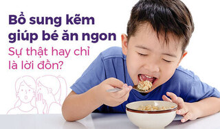 Bổ sung kẽm giúp bé ăn ngon: Sự thật hay chỉ là lời đồn?