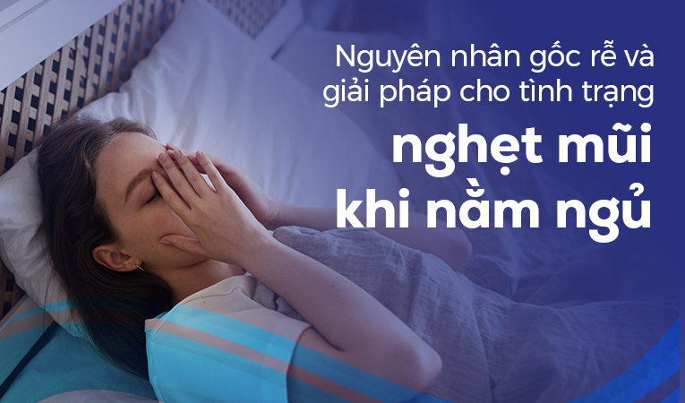 Nguyên nhân gốc rễ và giải pháp cho tình trạng nghẹt mũi khi nằm ngủ