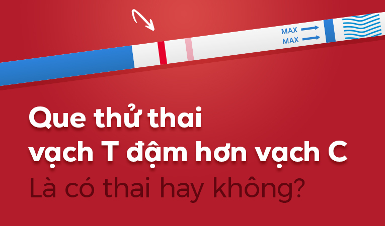 Que thử thai vạch T đậm hơn vạch C: Là có thai hay không?