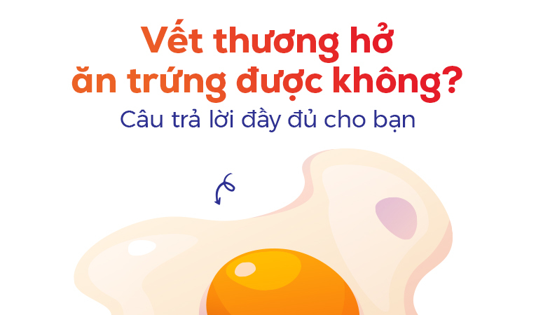 Vết thương hở ăn trứng được không? – Câu trả lời đầy đủ cho bạn