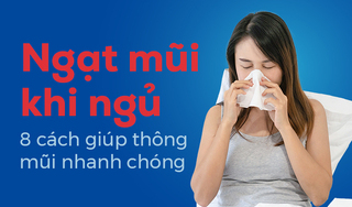 Ngạt mũi khi ngủ: 8 cách giúp thông mũi nhanh chóng