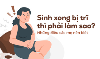 Sinh xong bị trĩ thì phải làm sao? Những điều các mẹ nên biết