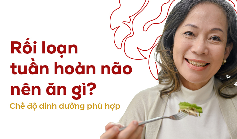 Rối loạn tuần hoàn não nên ăn gì? Chế độ dinh dưỡng phù hợp