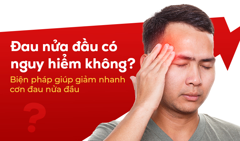 Đau nửa đầu có nguy hiểm không? Biện pháp giúp giảm cơn đau nửa đầu