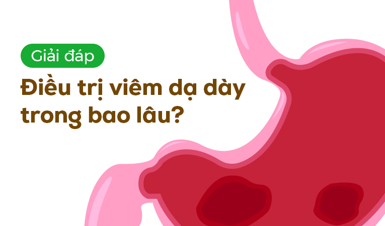 Giải đáp: Điều trị viêm dạ dày trong bao lâu?