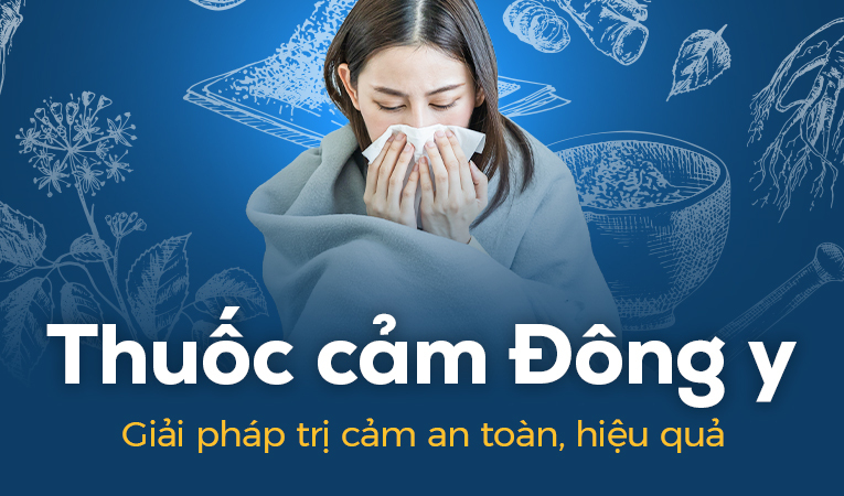 Thuốc cảm Đông y: Giải pháp trị cảm an toàn, hiệu quả