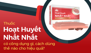 Thuốc Hoạt Huyết Nhất Nhất có công dụng gì cách dùng thế nào hiệu quả