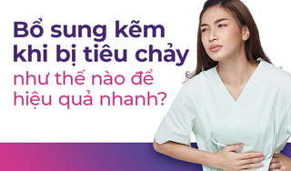 Bổ sung kẽm khi bị tiêu chảy như thế nào để hiệu quả nhanh?