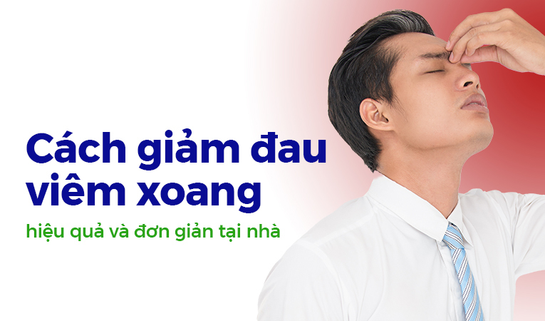 Cách giảm đau viêm xoang hiệu quả và đơn giản tại nhà