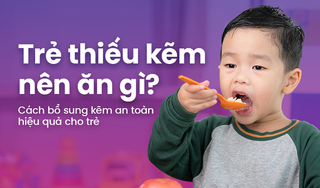 Trẻ thiếu kẽm nên ăn gì? Cách bổ sung kẽm an toàn hiệu quả cho trẻ