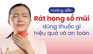 Hướng dẫn: Rát họng sổ mũi dùng thuốc gì hiệu quả và an toàn 