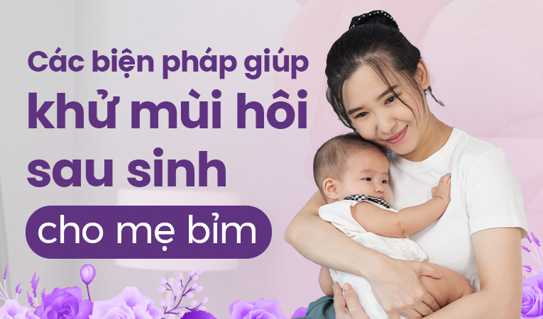 Các biện pháp giúp khử mùi hôi sau sinh cho mẹ bỉm