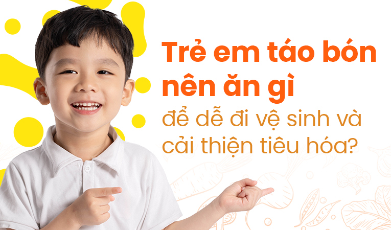 Trẻ em táo bón nên ăn gì để dễ đi vệ sinh và cải thiện tiêu hóa?