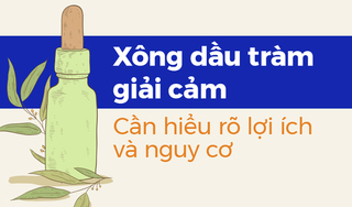 Xông dầu tràm giải cảm: Cần hiểu rõ lợi ích và nguy cơ