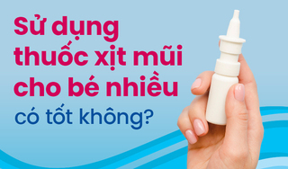 Sử dụng thuốc xịt mũi cho bé nhiều có tốt không?