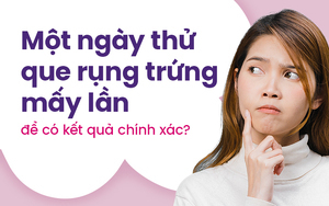 Một ngày thử que rụng trứng mấy lần để có kết quả chính xác?