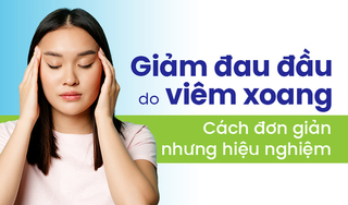 Giảm đau đầu do viêm xoang: Cách đơn giản nhưng hiệu nghiệm