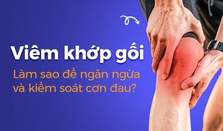 Viêm khớp gối – Làm sao để ngăn ngừa và kiểm soát cơn đau?