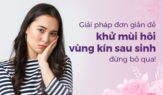 Giải pháp đơn giản để khử mùi hôi vùng kín sau sinh, đừng bỏ qua!