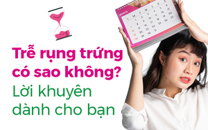 Trễ rụng trứng có sao không? Lời khuyên dành cho bạn
