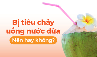Bị tiêu chảy uống nước dừa: Nên hay không?
