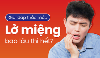 Giải đáp thắc mắc: Lở miệng bao lâu thì hết?